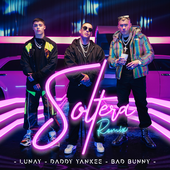 Lunay, Daddy Yankee & Bad Bunny