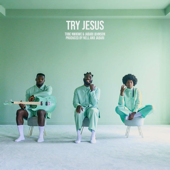 TRY JESUS (feat. Jabari Johnson)